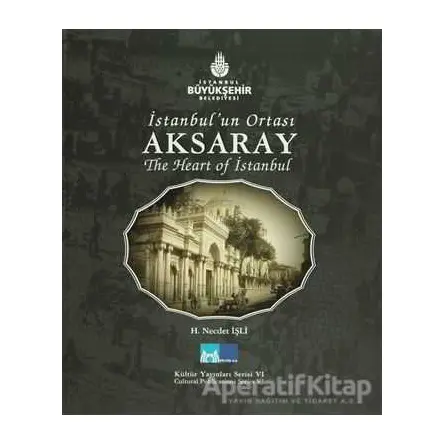 İstanbul’un Ortası Aksaray - H. Necdet İşli - Kültür A.Ş.
