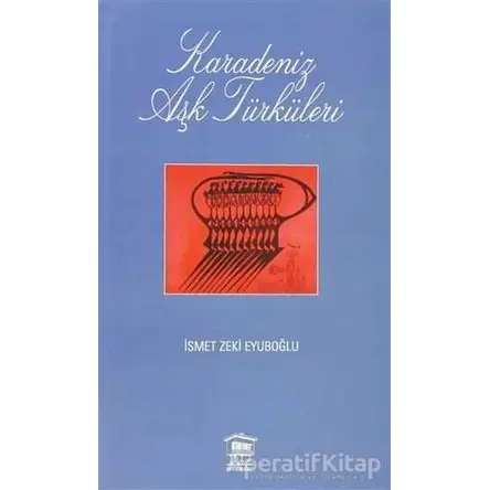 Karadeniz Aşk Türküleri - İsmet Zeki Eyuboğlu - Serander Yayınları