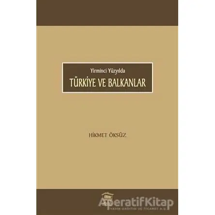 Türkiye ve Balkanlar - Hikmet Öksüz - Serander Yayınları