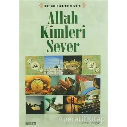 Allah Kimleri Sever - Kolektif - Erkam Yayınları