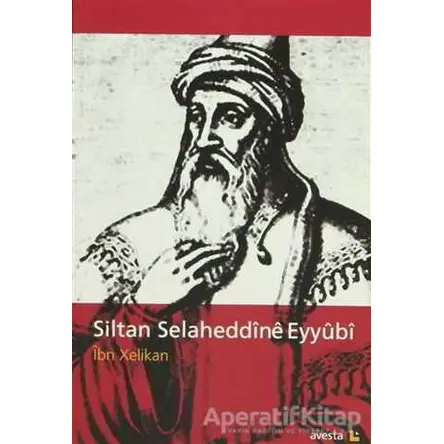 Siltan Selaheddine Eyyubi - İbn Xelikan - Avesta Yayınları