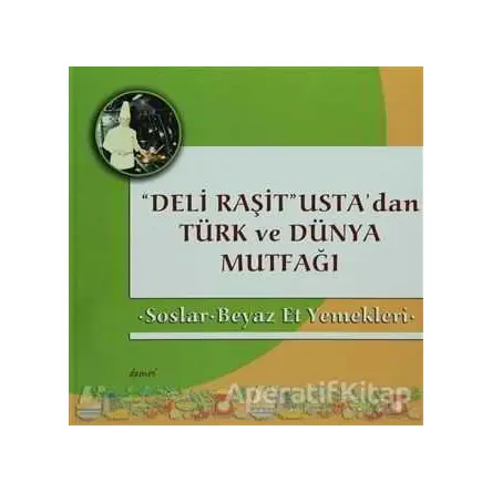 Deli Raşit Ustadan Türk ve Dünya Mutfağı / Soslar - Beyaz Et Yemekleri - Kolektif - Demos Yayınları