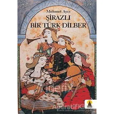 Şirazlı Bir Türk Dilber - Mehmet Aycı - Ebabil Yayınları