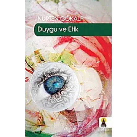 Duygu ve Etik - Nurten Gökalp - Ebabil Yayınları