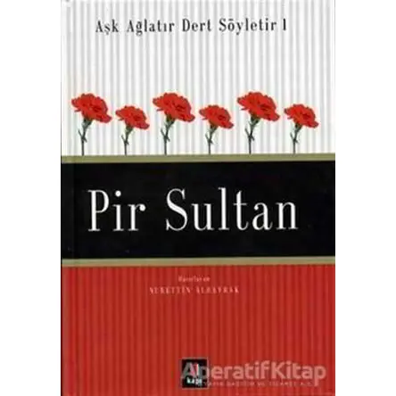Aşk Ağlatır Dert Söyletir 1 Pir Sultan - Nurettin Albayrak - Kapı Yayınları