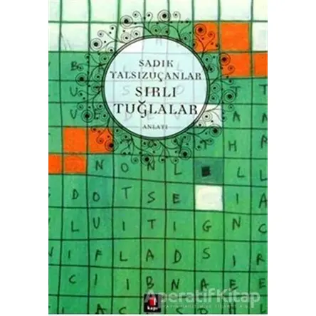 Sırlı Tuğlalar - Sadık Yalsızuçanlar - Kapı Yayınları