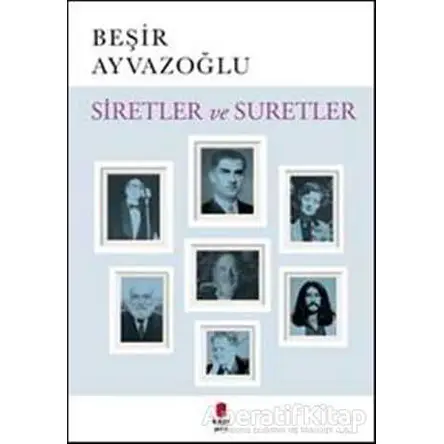 Siretler ve Suretler - Beşir Ayvazoğlu - Kapı Yayınları