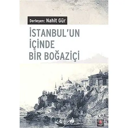 İstanbul’un İçinde Bir Boğaziçi - Nahit Gür - Kapı Yayınları