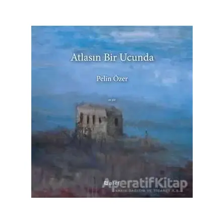 Atlasın Bir Ucunda - Pelin Özer - Alef Yayınevi
