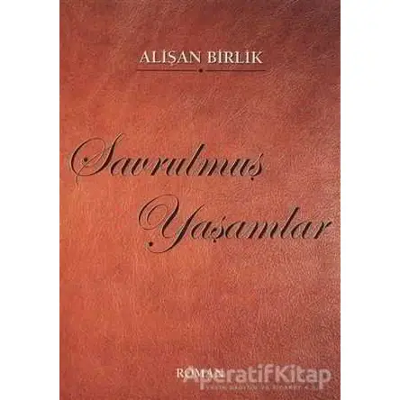 Savrulmuş Yaşamlar - Alişan Birlik - Hiperlink Yayınları
