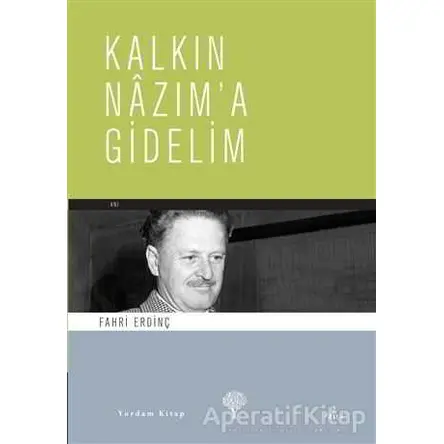 Kalkın Nazım’a Gidelim - Fahri Erdinç - Yordam Kitap