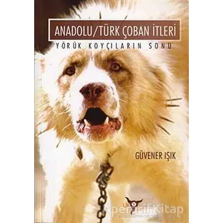 Anadolu/Türk Çoban İtleri - Güvener Işık - Lotus Yayın Grubu