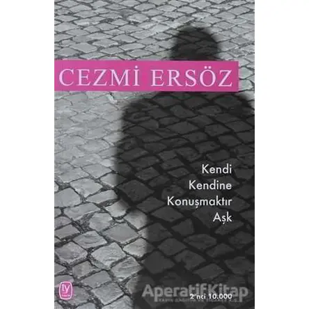 Kendi Kendine Konuşmaktır Aşk - Cezmi Ersöz - Tekin Yayınevi