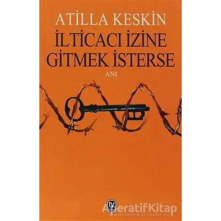 İlticacı İzine Gitmek İsterse - Atilla Keskin - Tekin Yayınevi