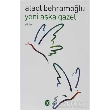 Yeni Aşka Gazel - Ataol Behramoğlu - Tekin Yayınevi