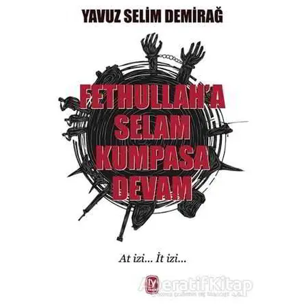 Fethullaha Selam Kumpasa Devam - Yavuz Selim Demirağ - Tekin Yayınevi