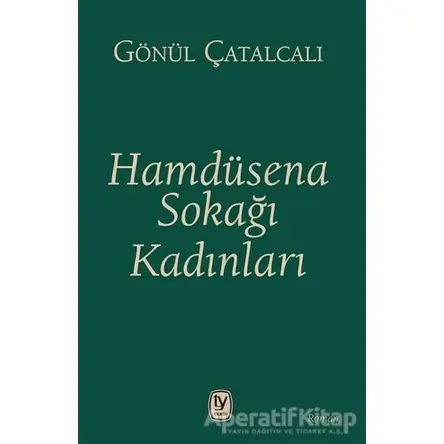Hamdüsena Sokağı Kadınları - Gönül Çatalcalı - Tekin Yayınevi
