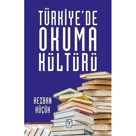 Türkiyede Okuma Kültürü - Kezban Küçük - Tekin Yayınevi