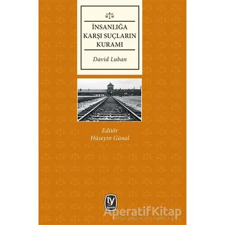 İnsanlığa Karşı Suçların Kuramı - David Luban - Tekin Yayınevi