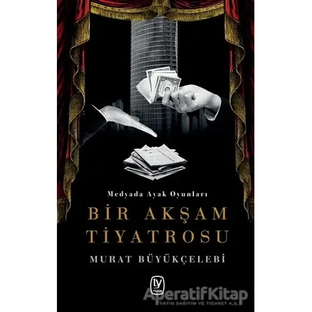 Bir Akşam Tiyatrosu - Murat Büyükçelebi - Tekin Yayınevi