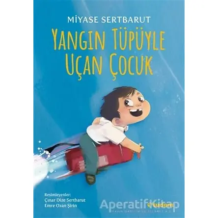 Yangın Tüpüyle Uçan Çocuk - Miyase Sertbarut - Tudem Yayınları