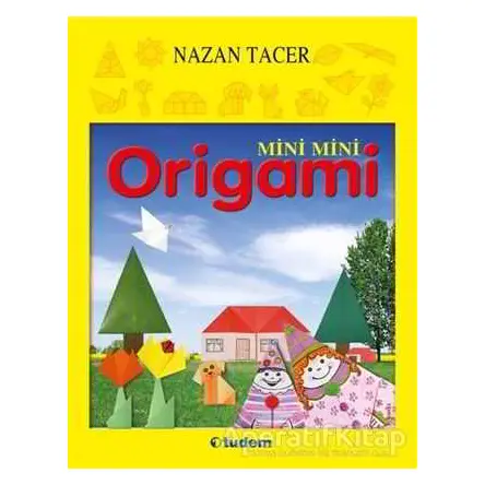 Mini Mini Origami - Nazan Tacer - Tudem Yayınları