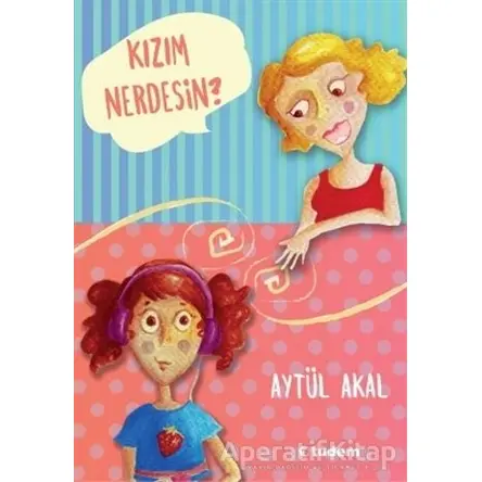 Kızım Nerdesin? - Aytül Akal - Uçanbalık Yayıncılık