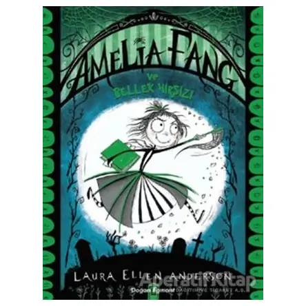 Amelia Fang ve Bellek Hırsızı - Laura Ellen Anderson - Doğan Egmont Yayıncılık