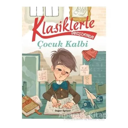 Çocuk Kalbi - Klasiklerle Tanışıyorum - Kolektif - Doğan Egmont Yayıncılık