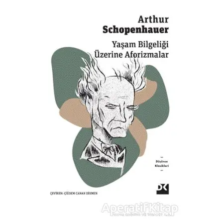 Yaşam Bilgeliği Üzerine Aforizmalar - Arthur Schopenhauer - Doğan Kitap