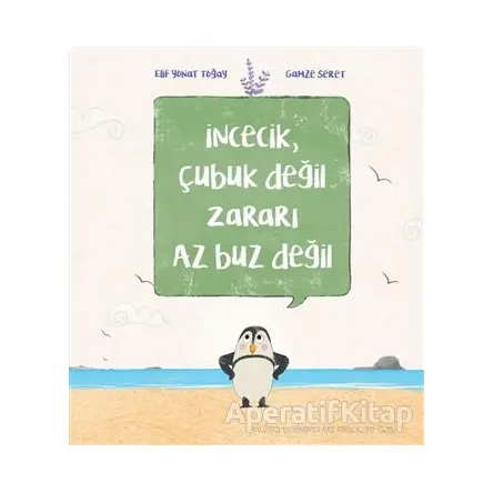 İncecik, Çubuk Değil Zararı Az Buz Değil - Elif Yonat Toğay - Doğan Kitap