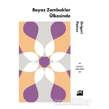 Beyaz Zambaklar Ülkesinde - Grigori Spiridonoviç Petrov - Doğan Kitap