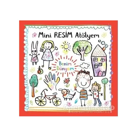Benim Dünyam - Mini Resim Atölyem - Kolektif - Doğan Egmont Yayıncılık