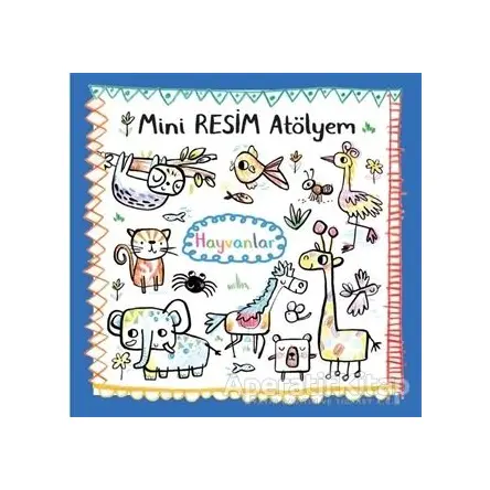 Hayvanlar - Mini Resim Atölyem - Kolektif - Doğan Egmont Yayıncılık