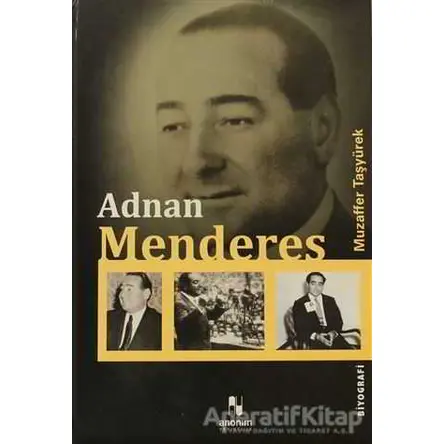 Adnan Menderes - Muzaffer Taşyürek - Anonim Yayıncılık