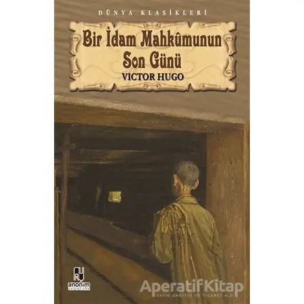 Bir İdam Mahkumunun Son Günü - Victor Hugo - Anonim Yayıncılık