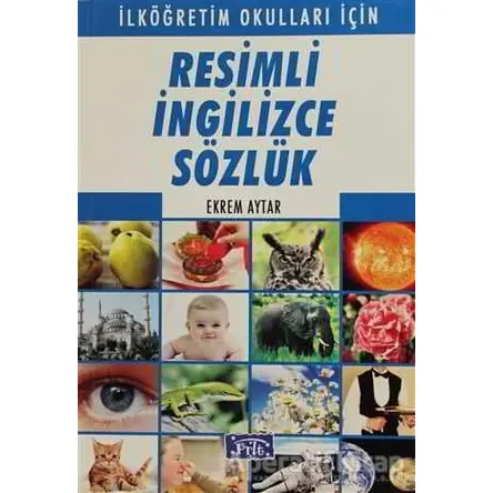 Resimli İngilizce Sözlük - Ekrem Aytar - Parıltı Yayınları