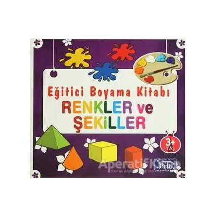 Eğitici Boyama Kitabı - Renkler ve Şekiller - Kolektif - Parıltı Yayınları
