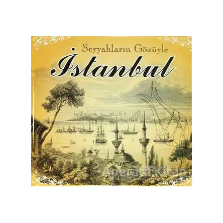 Seyyahların Gözüyle İstanbul - Kolektif - Parıltı Yayınları