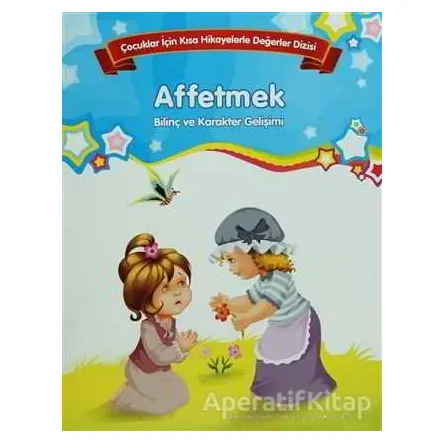 Affetmek - Bilinç ve Karakter Gelişimi (Büyük Boy) - Kolektif - Parıltı Yayınları
