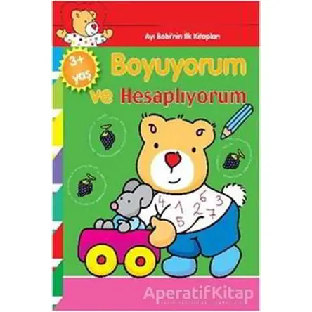 Ayı Bobinin İlk Kitapları - Boyuyorum ve Hesaplıyorum - Kolektif - Parıltı Yayınları