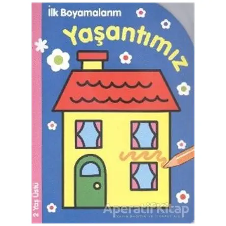 İlk Boyamalarım : Yaşantımız - Kolektif - Parıltı Yayınları