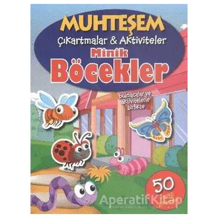 Muhteşem Çıkartmalar ve Aktiviteler : Minik Böcekler - Kolektif - Parıltı Yayınları