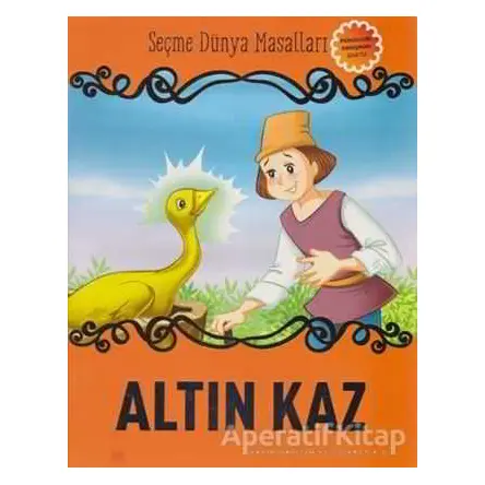 Altın Kaz - Seçme Dünya Masalları - Kolektif - Parıltı Yayınları