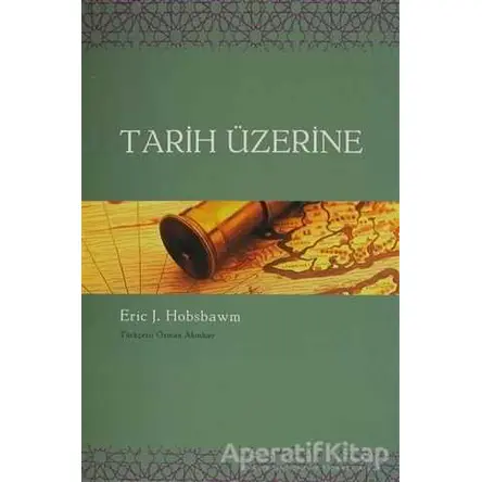 Tarih Üzerine - Eric J. Hobsbawm - Agora Kitaplığı