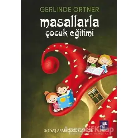 Masallarla Çocuk Eğitimi - Gerlinde Ortner - Aura Kitapları