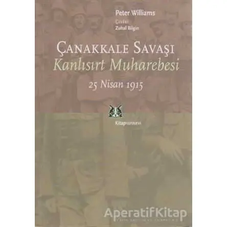Çanakkale Savaşı - Peter Williams - Kitap Yayınevi