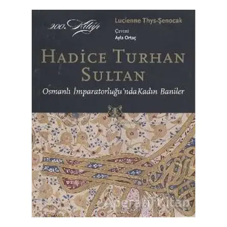 Hadice Turhan Sultan - Lucienne Thys-Şenocak - Kitap Yayınevi