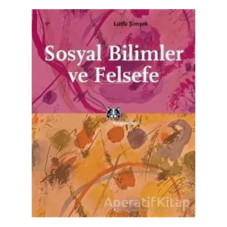 Sosyal Bilimler ve Felsefe - Lütfü Şimşek - Kitap Yayınevi
