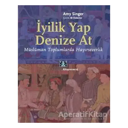 İyilik Yap Denize At - Amy Singer - Kitap Yayınevi